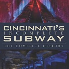GET KINDLE ✉️ Cincinnati's Incomplete Subway: The Complete History by  Jacob R. Meckl