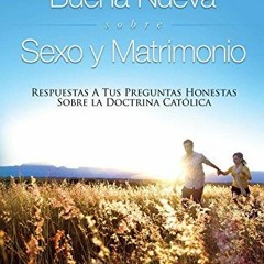 [Access] PDF EBOOK EPUB KINDLE Buena Nueva Sobre Sexo y Matrimonio (Good News About S