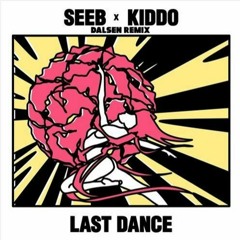 Seeb, KIDDO - Last Dance (Dalsen remix)