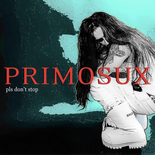 Pls don’t stoP (prod. primosux)