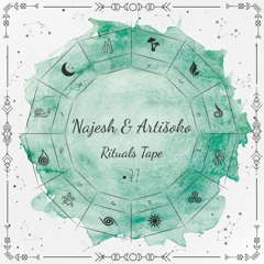 Najesh And Artišoko - Rituals Tape •27