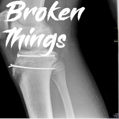 Broken Things