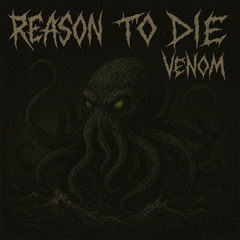 Reasons to die X Venom