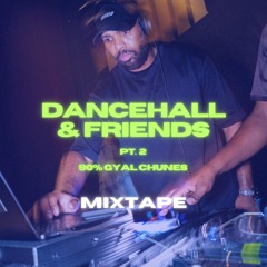 DANCEHALL & FRIENDS pt 2 [MIX] 90% Gyal Chunes — Dancehall, Hip Hop, R&B, Reggae (Sept. 13, 2025)