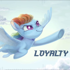 4everfreebrony- I’ll show you my Loyalty(feat.Princewhateverer)