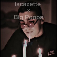 Big Poppa(Remix) ft.LACAZETTE