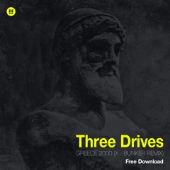 Three Drives - Greece 2000 (X - Bunker Remix) [Free Download]