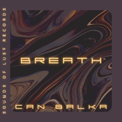 Can Balka - Breath (Sounds of Lust Records) (PREMIERE)