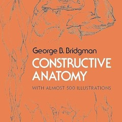 ✔read❤ Constructive Anatomy: Includes Nearly 500 Illustrations (Dover Anatomy for