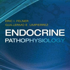 [GET] EBOOK 📧 Endocrine Pathophysiology by  Dr. Eric I. Felner MD  MSCR &  Dr. Guill