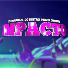 Impacto - Dj Morphius, Dj Distro & Muzik Junkies