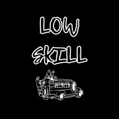 LOW SKILL