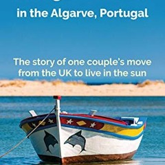 Read ❤️ PDF Living the Dream: in the Algarve, Portugal (The Algarve Dream Series Book 1) by  Aly