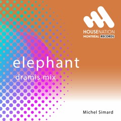 Michel Simard - Elephant (Dramis Mix)[House Nation Montreal Records] HNM0002