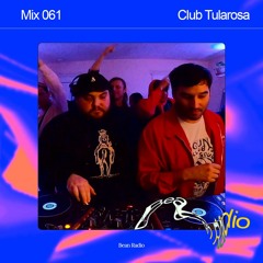 Bean Radio Mix 061: Sensory Signal Show Ft. Club Tularosa