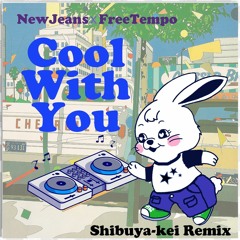 NewJeans(뉴진스) - Cool with you (Shibuya-kei Remix.)
