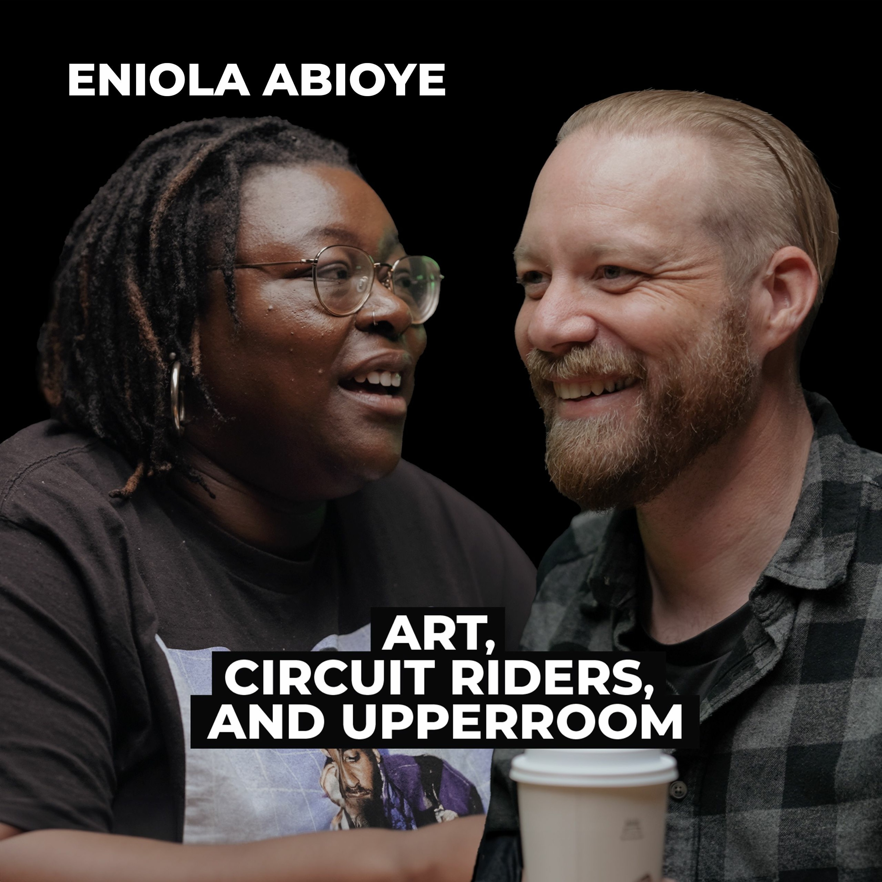 Eniola Abioye: Art, Circuit Riders, and UPPERROOM