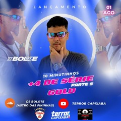 10 MINUTINHOS + 4 DE PIQUE SERIE GOLD PARTE 5 - DJ BOLOTE