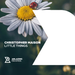 Christopher Maison - Little Things (Extended Mix) [Ablazing]