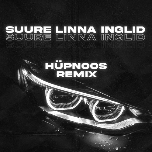 Treener x LØJR x Mari-Leen - Suure Linna Inglid (Hüpnoos Remix)