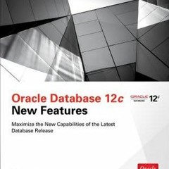 Read eBook Oracle Database 12c New Features by Robert Freeman