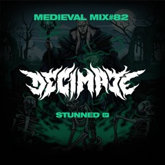 Medieval Mix #82 - Decimate (Stunned EP)