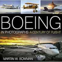 [FREE] EBOOK 📕 Boeing in Photographs: A Century of Flight by Martin W. Bowman [KINDL