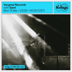 Vargmal Records w/ Gent at Refuge Worldwide (13.03.2023)