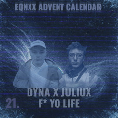 DYNA x JULIUX - F YO LIFE (FREEDL)