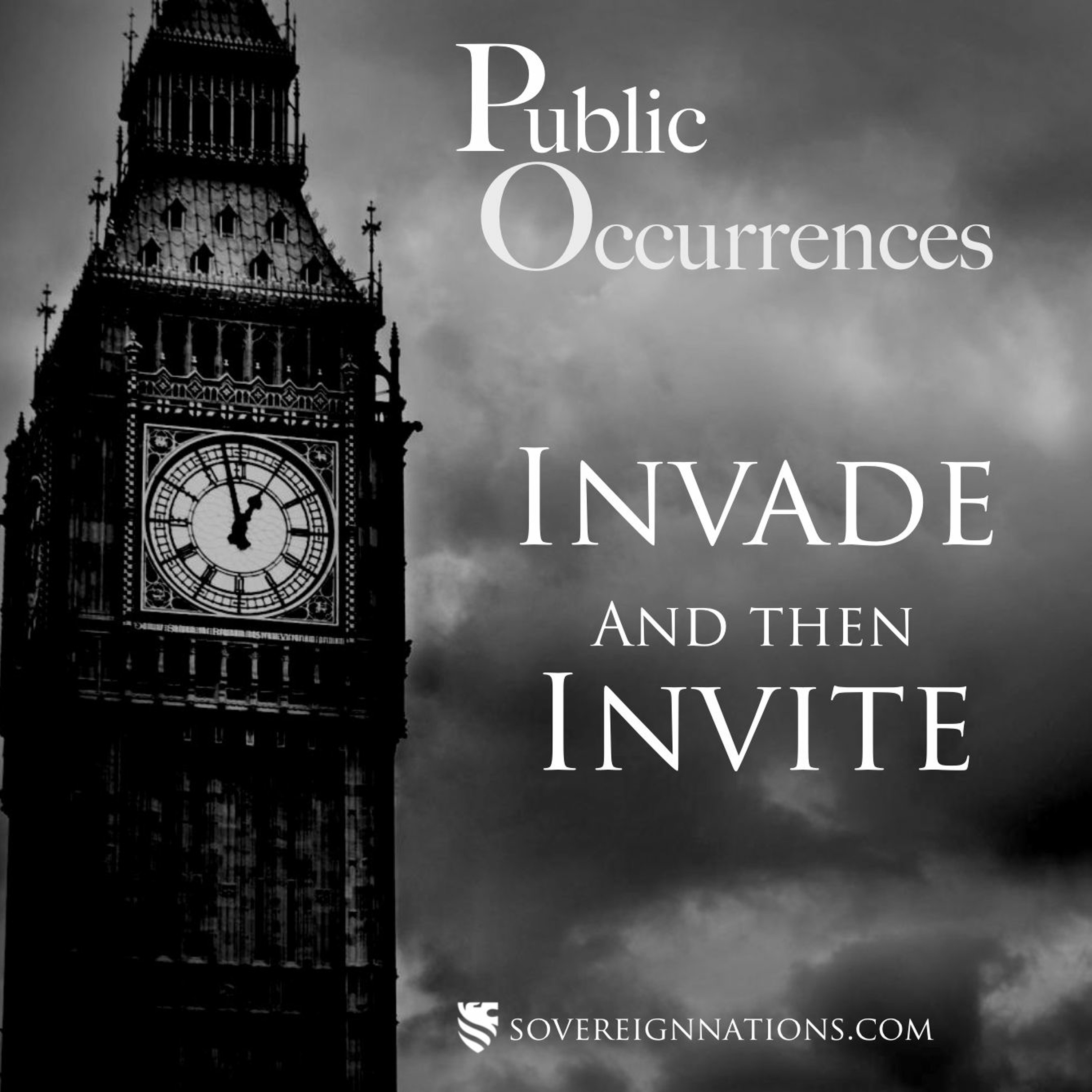 Invade and then Invite  | Public Occurrences, Ep. 9