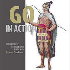 GET KINDLE 💙 Go in Action by William Kennedy,Brian Ketelsen,Erik St. Martin [EBOOK E