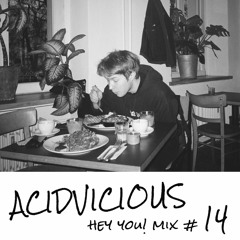 HEY YOU! #14: Acidvicious