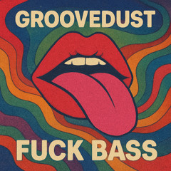 FUCK BASS