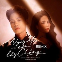 NGÀY MAI EM ĐI LẤY CK - THANHVU X WICKED RMX