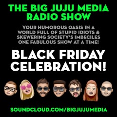 SHOW #666 BLACK FRIDAY CELEBRATION With COCKTAILS and FABULOUSNESS
