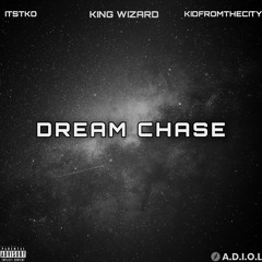 King Wizard - Dream Chase (ft. itsTKO & KidFromTheCity)