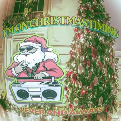 I'M ON CHRISTMAS TIMING