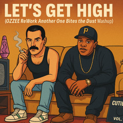 Let's Get High (Ozzee ReWork Another One Bites the Dust Mashup)