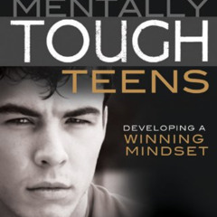 Get EBOOK 📂 Mentally Tough Teens: Developing a Winning Mindset by  Justin Su'a [EBOO
