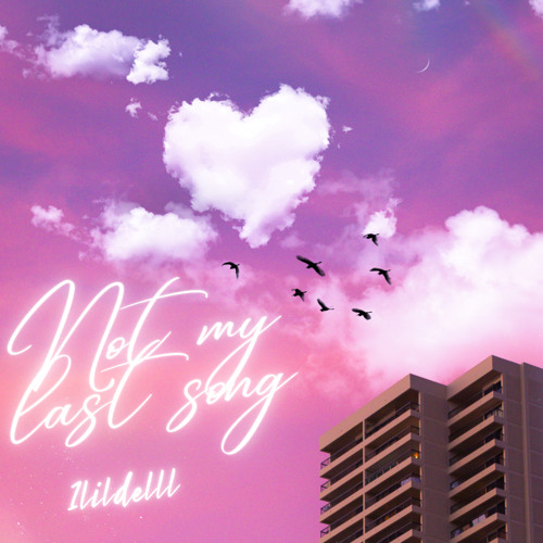 1lildelll - Not My Last Song