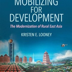 ⚡Audiobook🔥 Mobilizing for Development: The Modernization of Rural East Asia