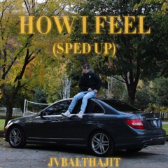 HOW I FEEL (SPED UP)