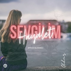 Hayalet Sevgilim [PITCH+SLOWED]