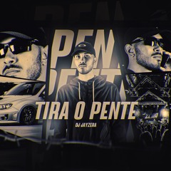 MEGA TIRA O PENTE - JAYZERA