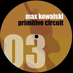 Max Kowalski - Primitive Circuit [FREE DOWNLOAD]