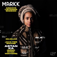 MARKK Archive Listening Session #3 w/Astan Ka & Jaxx TMS