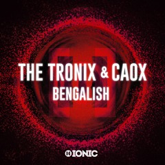 THE TRONIX FEAT. CAOX - BENGALISH (ORIGNAL MIX)