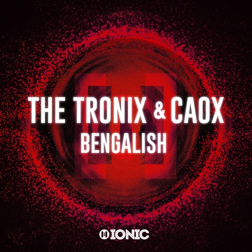THE TRONIX FEAT. CAOX - BENGALISH (ORIGNAL MIX)