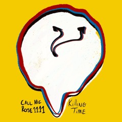 Killing Time (the quarantine song) - Call Me Rose 1111