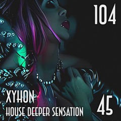 SESSION 104, House Deeper Sensation 45 (Deep & Naughty)